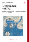 diplomacia caníbal-angel alloza-9788416345649 diplomacia caníbal-angel alloza-9788416345649