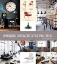 interiores vintage de estilo industrial-maria eugenia silva-9788416574049 interiores vintage de estilo industrial-maria eugenia silva-9788416574049