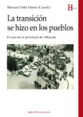la transicion se hizo en los pueblos: el caso de la provincia de albacete-manuel ortiz heras-9788416647149 la transicion se hizo en los pueblos: el caso de la provincia de albacete-manuel ortiz heras-9788416647149