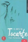 el arte de tocarte (4ª edición)-fran fernandez-9788417042349 el arte de tocarte (4ª edición)-fran fernandez-9788417042349