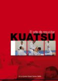 kuatsu: el arte de resucitar-jose santos nalda albiac-arturo justes-9788420303949 kuatsu: el arte de resucitar-jose santos nalda albiac-arturo justes-9788420303949