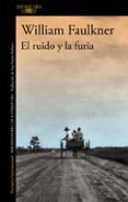 el ruido y la furia-william faulkner-9788420406749 el ruido y la furia-william faulkner-9788420406749