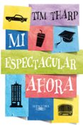mi espectacular ahora-tim tharp-9788420416649 mi espectacular ahora-tim tharp-9788420416649