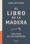 el libro de la madera-lars mytting-9788420424149 el libro de la madera-lars mytting-9788420424149