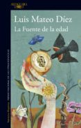 la fuente de la edad (ebook)-luis mateo diez-9788420425849 la fuente de la edad (ebook)-luis mateo diez-9788420425849