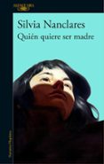 quién quiere ser madre-silvia nanclares-9788420430249 quién quiere ser madre-silvia nanclares-9788420430249