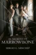 el secreto de marrowbone-sergio g. sanchez-9788420486949 el secreto de marrowbone-sergio g. sanchez-9788420486949