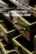 los rostros del federalismo-roberto luis blanco valdes-9788420669649 los rostros del federalismo-roberto luis blanco valdes-9788420669649