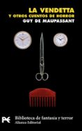 la vendetta y otros cuentos de horror-guy de maupassant-9788420673349 la vendetta y otros cuentos de horror-guy de maupassant-9788420673349