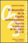 el desarrollo de la españa contemporanea: historia economica de l os siglos xix y xx-gabriel tortella-9788420681849 el desarrollo de la españa contemporanea: historia economica de l os siglos xix y xx-gabriel tortella-9788420681849