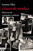 lineas de sombra: historias de criminales y policias-lorenzo silva-9788423337149 lineas de sombra: historias de criminales y policias-lorenzo silva-9788423337149