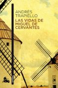las vidas de miguel de cervantes-andres trapiello-9788423349449 las vidas de miguel de cervantes-andres trapiello-9788423349449