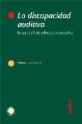la discapacidad auditiva: un modelo de educacion inclusiva-asuncion lledo carreres-9788423687749 la discapacidad auditiva: un modelo de educacion inclusiva-asuncion lledo carreres-9788423687749