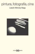 pintura, fotografia, cine y otros escritos sobre fotografia-laszlo moholy-nagy-9788425219849 pintura, fotografia, cine y otros escritos sobre fotografia-laszlo moholy-nagy-9788425219849