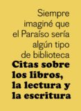 citas sobre los libros, la lectura y la escritura-9788425230349 citas sobre los libros, la lectura y la escritura-9788425230349