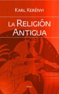 la religion antigua (2ª ed.)-karl kerenyi-9788425428449 la religion antigua (2ª ed.)-karl kerenyi-9788425428449