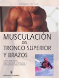 musculacion del tronco superior y brazos: 145 ejercicios para ton ificar, fortalecer y pontenciar el tren superior-sean cochran-tom house-9788425514449 musculacion del tronco superior y brazos: 145 ejercicios para ton ificar, fortalecer y pontenciar el tren superior-sean cochran-tom house-9788425514449
