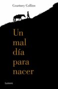 un mal día para nacer (ebook)-courtney collins-9788426401649 un mal día para nacer (ebook)-courtney collins-9788426401649