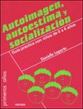 autoimagen, autoestima y socializacion. guia practica con niños d e 0 a 6 años-danielle laporte-9788427714649 autoimagen, autoestima y socializacion. guia practica con niños d e 0 a 6 años-danielle laporte-9788427714649