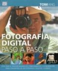 fotografía digital paso a paso-tom ang-9788428215749 fotografía digital paso a paso-tom ang-9788428215749