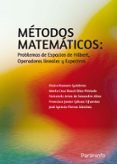 métodos matemáticos: problemas de espacios de hilbert, operadores lineales y espectros-jose ignacio porras sanchez-maria cruz bosca diaz-pintado-9788428327749 métodos matemáticos: problemas de espacios de hilbert, operadores lineales y espectros-jose ignacio porras sanchez-maria cruz bosca diaz-pintado-9788428327749