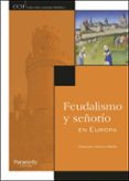 feudalismo y señorío en europa-francisco arroyo martin-9788428338349 feudalismo y señorío en europa-francisco arroyo martin-9788428338349