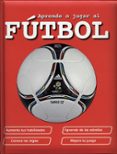 aprende a jugar al futbol-mª jesus garcia-9788428539449 aprende a jugar al futbol-mª jesus garcia-9788428539449