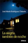 la alegria tambien de noche-jose maria rodriguez olaizola-9788429317749 la alegria tambien de noche-jose maria rodriguez olaizola-9788429317749