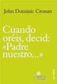 cuando oreis, decid: padre nuestro-john dominic crossan-9788429319149 cuando oreis, decid: padre nuestro-john dominic crossan-9788429319149