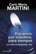 por amor, por vosotros, para siempre (ebook)-carlo maria martini-9788429322149 por amor, por vosotros, para siempre (ebook)-carlo maria martini-9788429322149