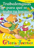 trabalenguas para que se trabe tu lengua-gloria fuertes-9788430567249 trabalenguas para que se trabe tu lengua-gloria fuertes-9788430567249
