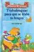 trabalenguas para que se trabe tu lengua-gloria fuertes-9788430591749 trabalenguas para que se trabe tu lengua-gloria fuertes-9788430591749