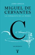 miguel de cervantes: la conquista de la ironia-jordi gracia-9788430619849 miguel de cervantes: la conquista de la ironia-jordi gracia-9788430619849