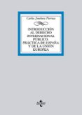 introduccion al derecho internacional publico: practica de españa y de la union europea-carlos jimenez piernas-9788430953349 introduccion al derecho internacional publico: practica de españa y de la union europea-carlos jimenez piernas-9788430953349