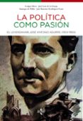 la politica como pasion: el lehendakari jose antonio aguirre (190 4-1960)-ludger mees-9788430961849 la politica como pasion: el lehendakari jose antonio aguirre (190 4-1960)-ludger mees-9788430961849