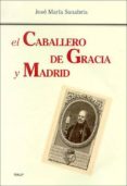 el caballero de gracia y madrid-jose maria sanabria-9788432135149 el caballero de gracia y madrid-jose maria sanabria-9788432135149