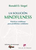 la solucion mindfulness: practicas cotidianas para problemas coti dianos-ronald d. siegel-9788433024749 la solucion mindfulness: practicas cotidianas para problemas coti dianos-ronald d. siegel-9788433024749