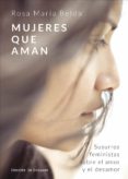 Libros de audio alemanes para descargar MUJERES QUE AMAN. SUSURROS FEMINISTAS SOBRE EL AMOR Y EL DESAMOR (Literatura española)