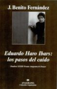 eduardo haro ibars: los pasos del caido (finalista xxxiii premio anagrama de ensayo)-j. benito fernandez-9788433962249 eduardo haro ibars: los pasos del caido (finalista xxxiii premio anagrama de ensayo)-j. benito fernandez-9788433962249