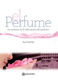 el perfume: los secretos de la elaboracion del perfume-agusti vidal valls-9788434210349 el perfume: los secretos de la elaboracion del perfume-agusti vidal valls-9788434210349