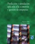 prediccion y simulacion aplicada a la economia y gestion de empre sas (incluye 1 cd rom)-antonio pulido-ana maria lopez-9788436813449 prediccion y simulacion aplicada a la economia y gestion de empre sas (incluye 1 cd rom)-antonio pulido-ana maria lopez-9788436813449