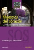 sos...maestros del corazon: claves para salir del sufrimiento-natalia sylvia ramos diaz-9788436821949 sos...maestros del corazon: claves para salir del sufrimiento-natalia sylvia ramos diaz-9788436821949