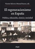 el regeneracionismo en españa-manuel suarez cortina-vicent l. salavert fabiani-9788437067049 el regeneracionismo en españa-manuel suarez cortina-vicent l. salavert fabiani-9788437067049