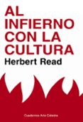 al infierno con la cultura: y otros ensayos sobre arte y sociedad-herbert read-9788437628349 al infierno con la cultura: y otros ensayos sobre arte y sociedad-herbert read-9788437628349