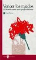 vencer los miedos: la filosofia como amor para la sabiduria-luc ferry-9788441419049 vencer los miedos: la filosofia como amor para la sabiduria-luc ferry-9788441419049
