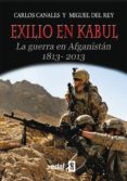 exilio en kabul: la guerra en afganistan 1813-2013-carlos canales-miguel del rey-9788441433649 exilio en kabul: la guerra en afganistan 1813-2013-carlos canales-miguel del rey-9788441433649