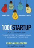 100 euros startup: ¡ponte en marcha!: conviertete en emprendedor y reinventa tu futuro (social media)-chris guillebeau-9788441533349 100 euros startup: ¡ponte en marcha!: conviertete en emprendedor y reinventa tu futuro (social media)-chris guillebeau-9788441533349