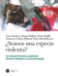 ¿somos una especie violenta?-9788447537549 ¿somos una especie violenta?-9788447537549