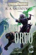 el rey orco (reinos olvidados: transiciones i)-r.a. salvatore-9788448037949 el rey orco (reinos olvidados: transiciones i)-r.a. salvatore-9788448037949