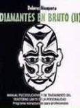 diamantes en bruto (ii): manual psicoeducativo y de tratamiento d el trastorno limite de la personalidad: programa estructurado para profesionales-maria dolores mosquera barral-9788460913849 diamantes en bruto (ii): manual psicoeducativo y de tratamiento d el trastorno limite de la personalidad: programa estructurado para profesionales-maria dolores mosquera barral-9788460913849